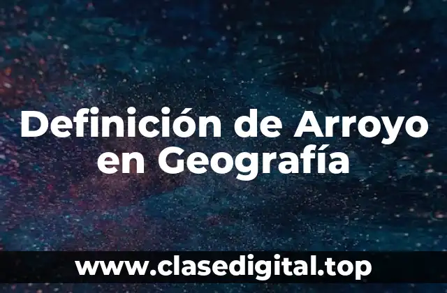 Definición de Arroyo en Geografía