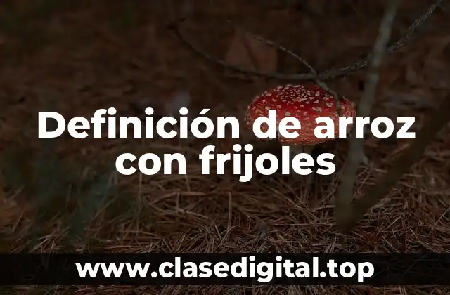 Definición de arroz con frijoles