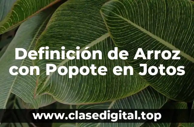 Definición de Arroz con Popote en Jotos