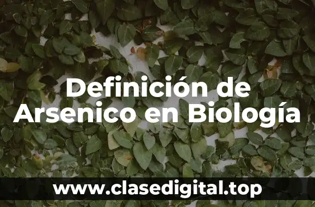 Definición de Arsenico en Biología
