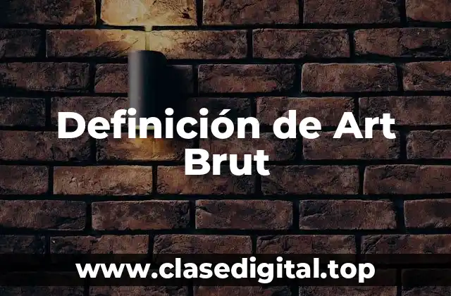 Definición de Art Brut