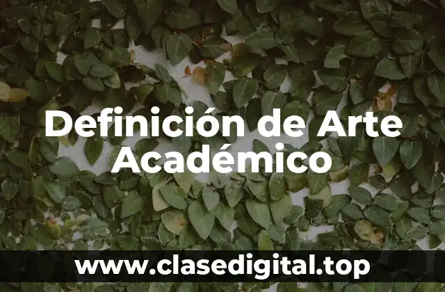 Definición de Arte Académico