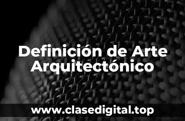 Definición de Arte Arquitectónico