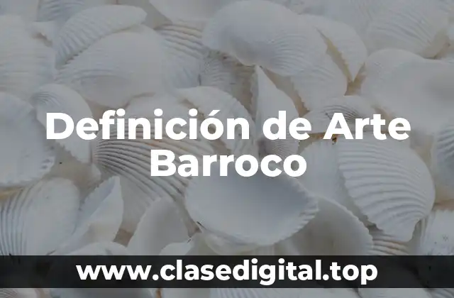 Definición de Arte Barroco