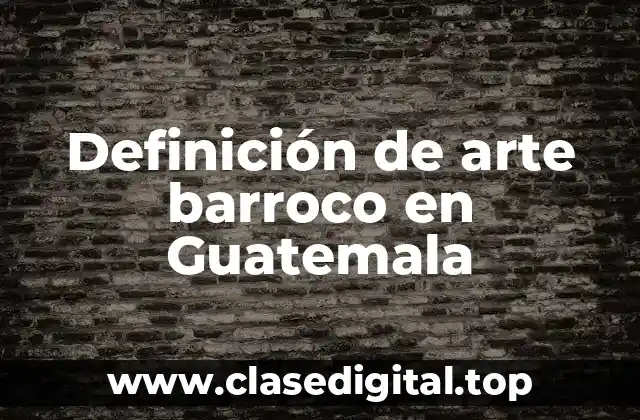 Ejemplos de arte barroco en Guatemala