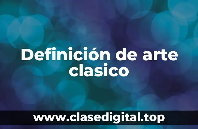 Definición de arte clasico