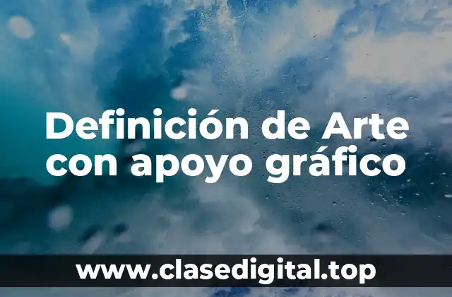 Definición de Arte con apoyo gráfico