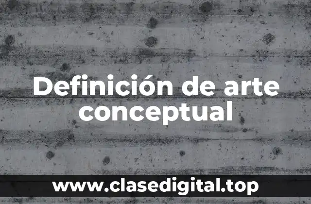 Definición de arte conceptual