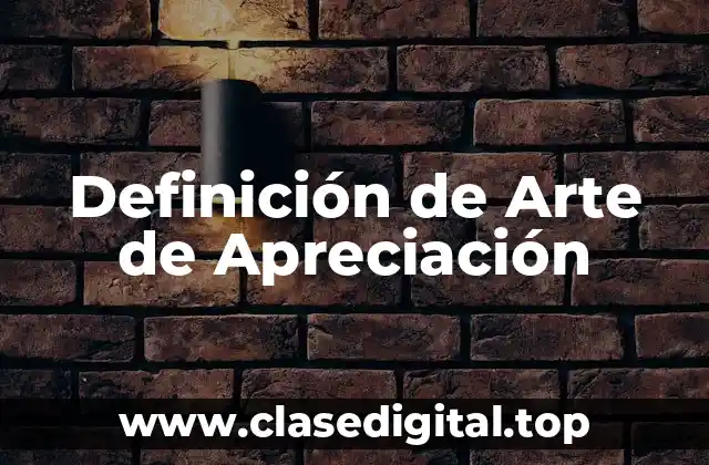 Definición de Arte de Apreciación