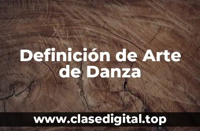 Definición de Arte de Danza