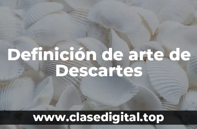 Definición de arte de Descartes