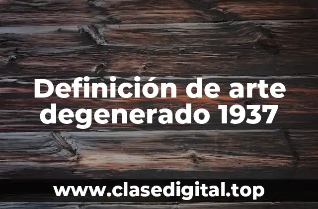 Definición de arte degenerado 1937