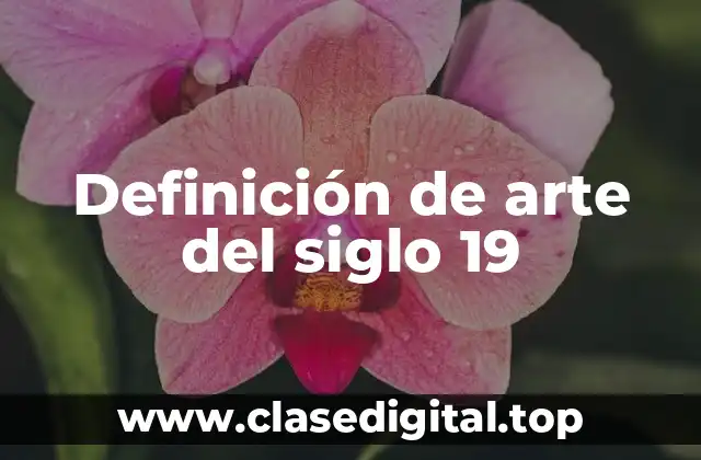 Definición de arte del siglo 19
