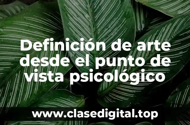 Definición de arte desde el punto de vista psicológico