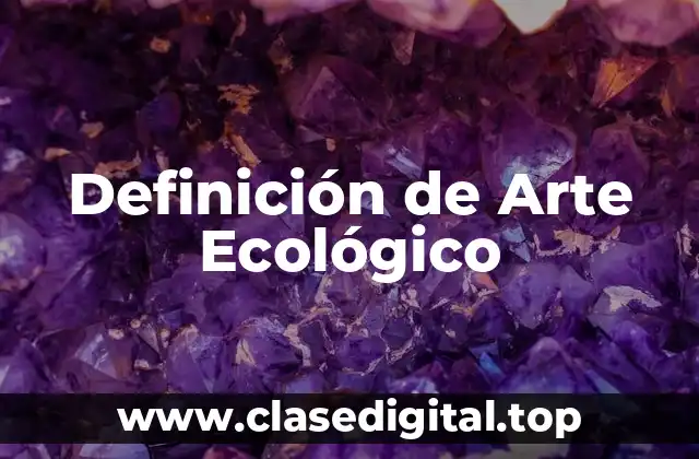 Ejemplos de Arte Ecológico