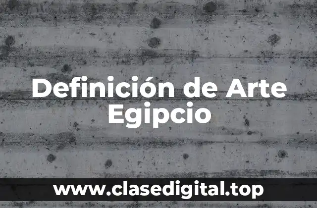 Definición de Arte Egipcio