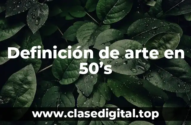 Definición de arte en 50’s