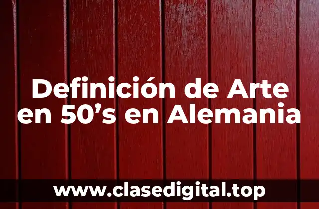 Definición de Arte en 50’s en Alemania