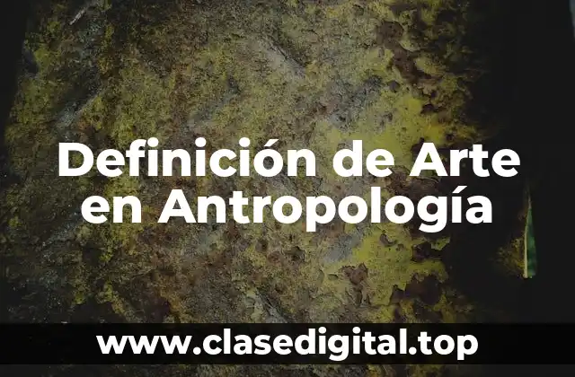 Definición de Arte en Antropología