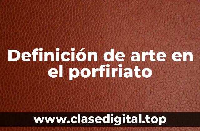 Definición de arte en el porfiriato