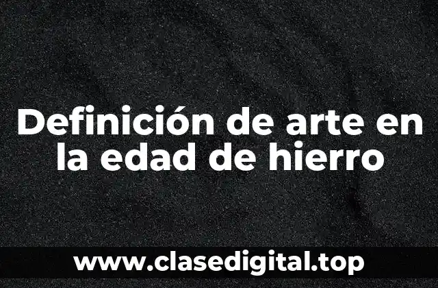 Definición de arte en la edad de hierro