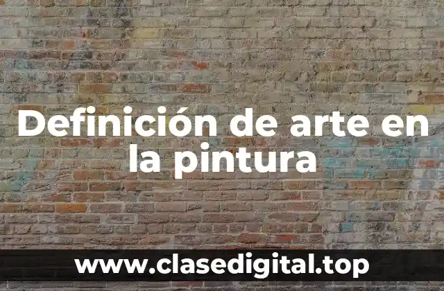 Definición de arte en la pintura