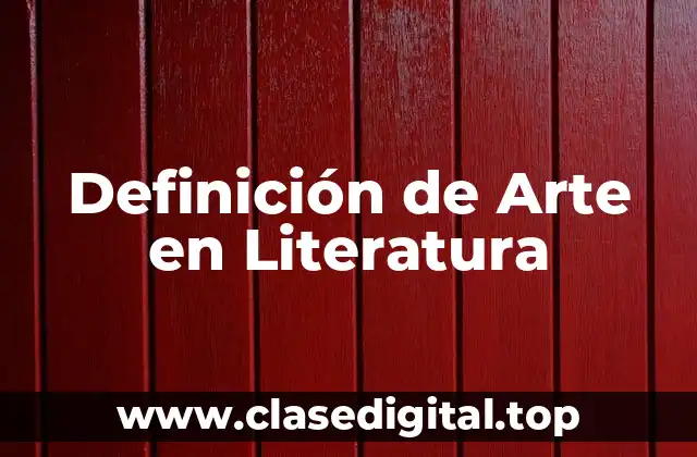 Definición de Arte en Literatura