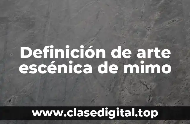 Definición de arte escénica de mimo