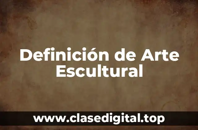 Ejemplos de Arte Escultural