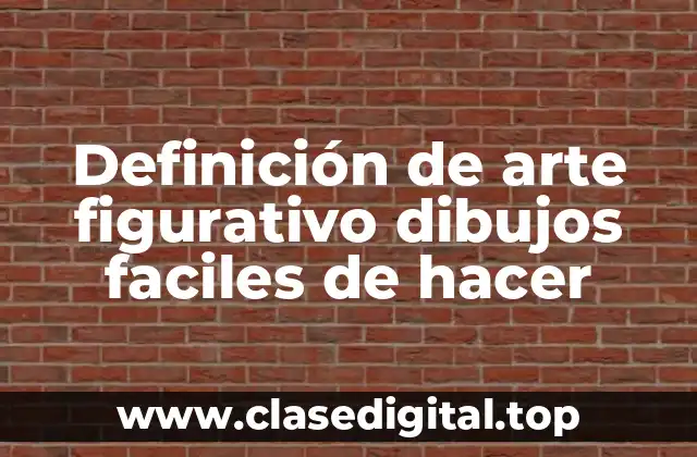 Definición de arte figurativo dibujos faciles de hacer