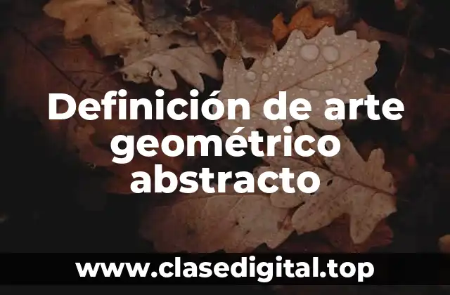 Definición de arte geométrico abstracto
