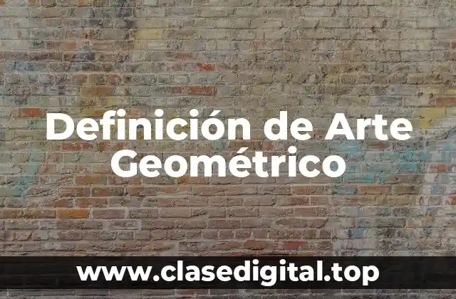Definición de Arte Geométrico