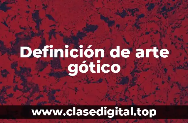 Definición de arte gótico