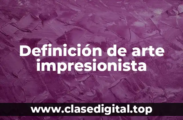 Definición de arte impresionista