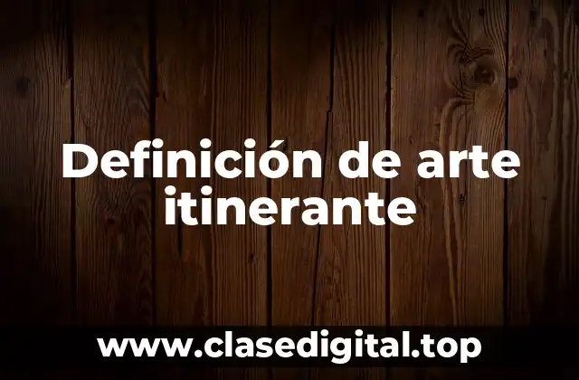 Definición de arte itinerante