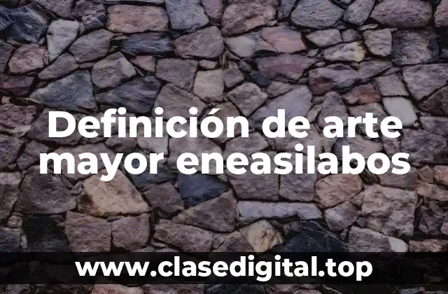 Definición de arte mayor eneasilabos