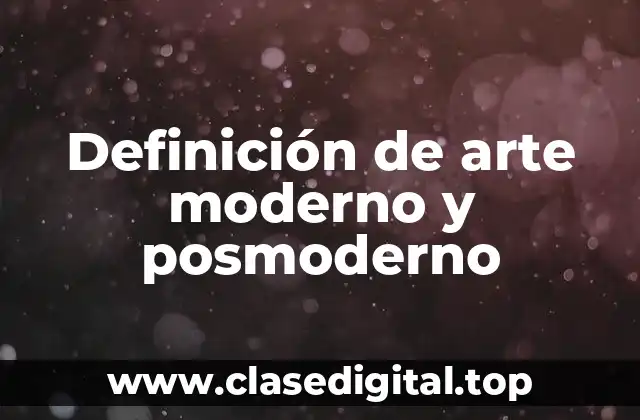 Ejemplos de arte moderno y posmoderno