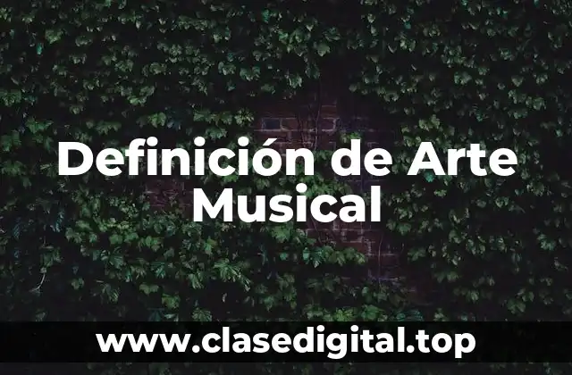 Definición de Arte Musical