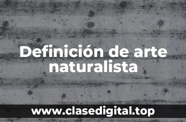 Definición de arte naturalista