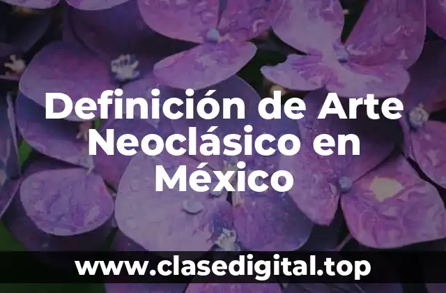 Definición de Arte Neoclásico en México