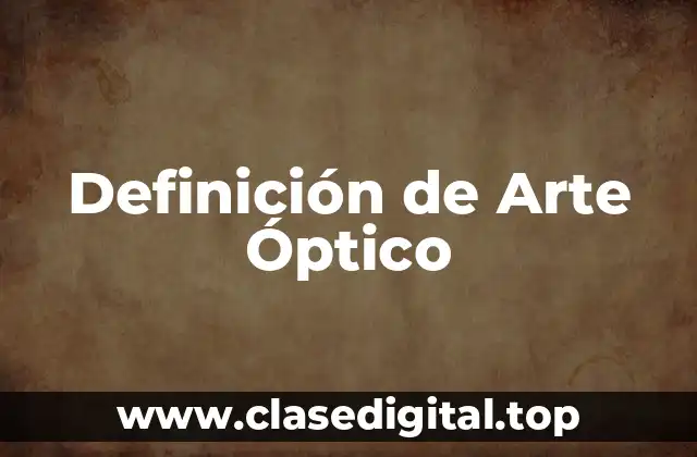 Definición de Arte Óptico