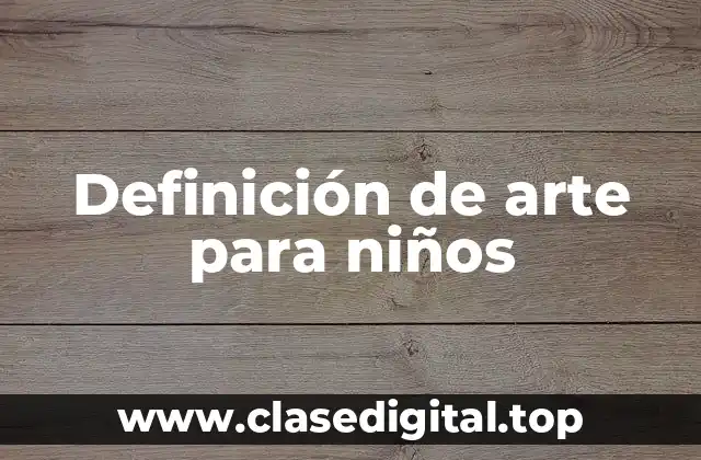 Definición técnica de arte para niños