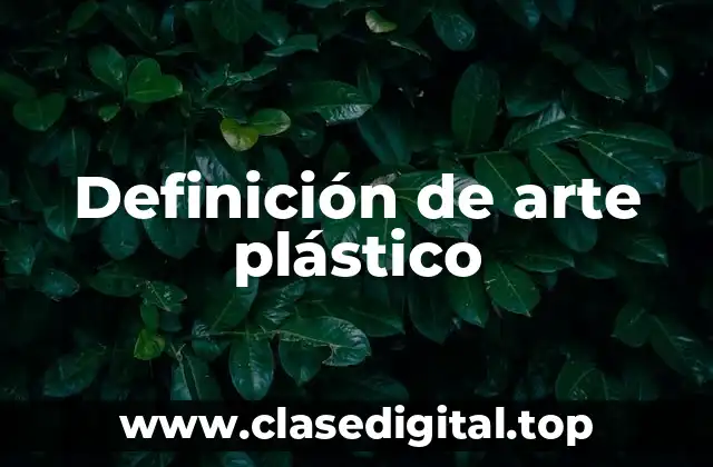 Ejemplos de arte plástico