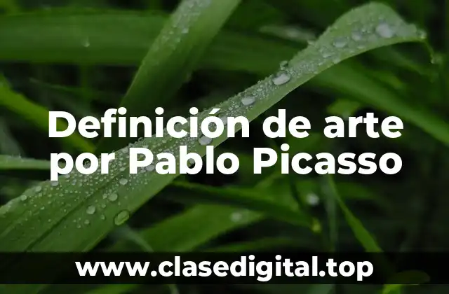 Definición de arte por Pablo Picasso