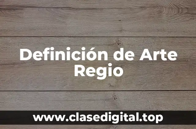 Definición de Arte Regio