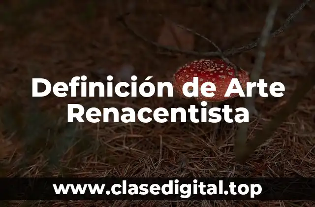 Definición de Arte Renacentista