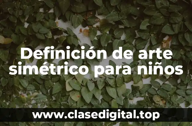 Definición de arte simétrico para niños