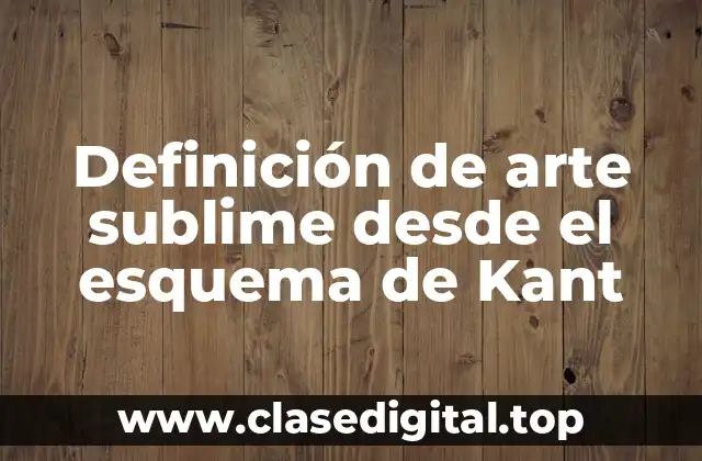 Definición de arte sublime desde el esquema de Kant