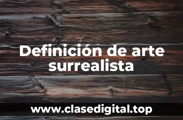 Definición de arte surrealista