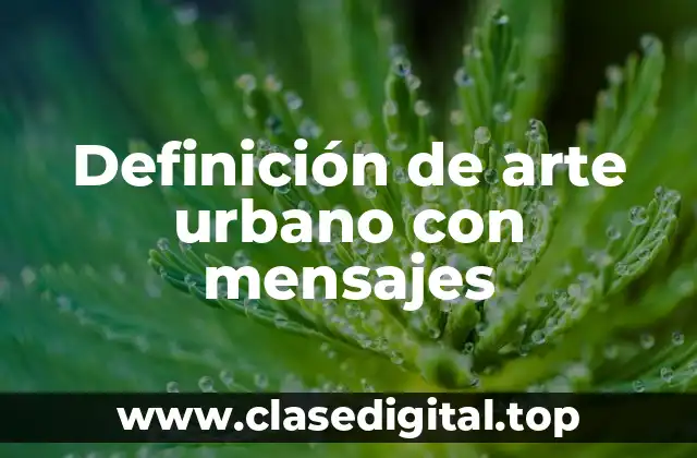 Definición de arte urbano con mensajes